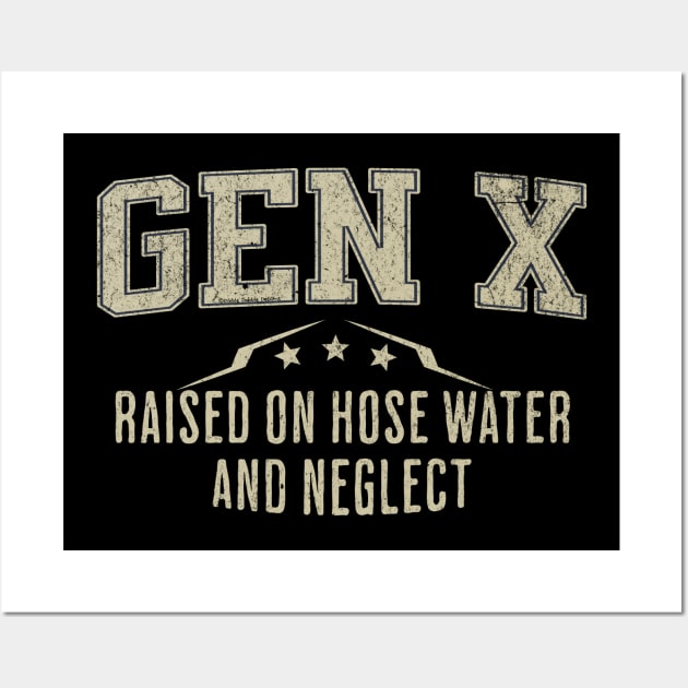 GEN X Raised on Hose Water and Neglect Wall Art by Dibble Dabble Designs